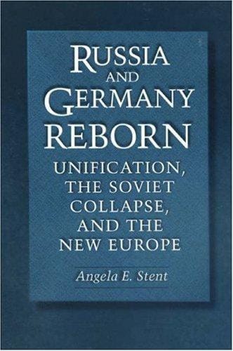 Russia and Germany reborn: unification, the Soviet collapse, and the new Europe