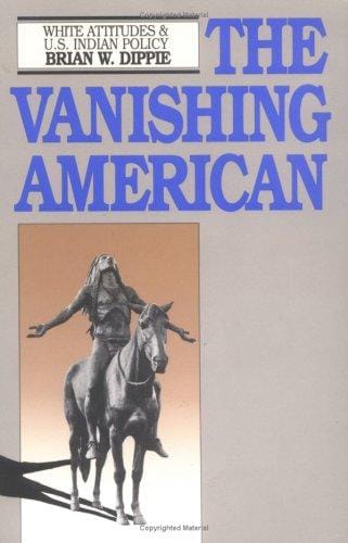 The vanishing American: White attitudes and U.S. Indian policy