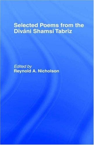 Selected poems from the Dīvāni Shamsi Tabrīz