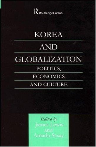 Korea and Globalization: Politics, Economics and Culture