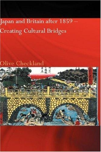 Japan and Britain after 1859: Creating Cultural Bridges