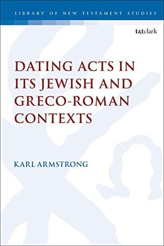 Dating Acts in Its Jewish and Greco-Roman Contexts
