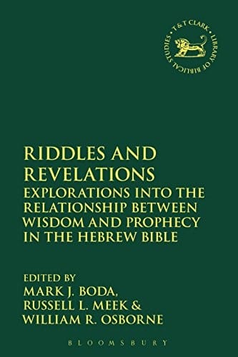 Riddles and Revelations: Explorations into the Relationship Between Wisdom and Prophecy in the Hebrew Bible
