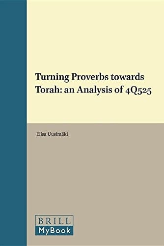 Turning Proverbs towards Torah: an analysis of 4Q525