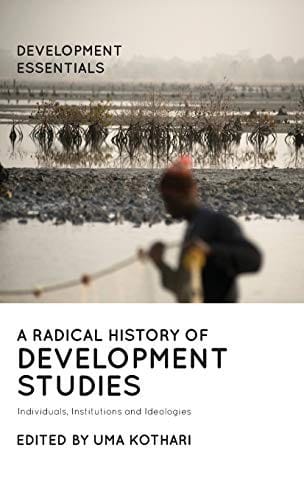 Radical History of Development Studies: Individuals, Institutions and Ideologies