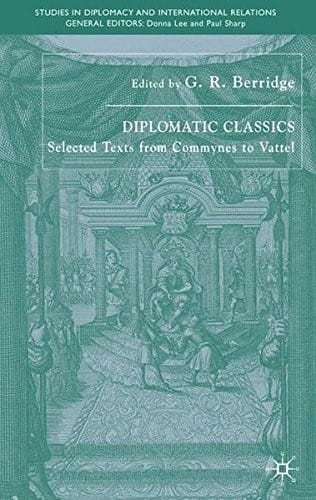 Diplomatic classics: selected texts from Commynes to Vattel