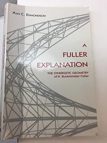 A Fuller explanation: the synergetic geometry of R. Buckminster Fuller