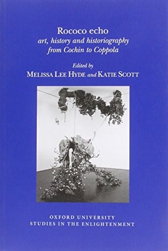 Rococo echo: art, history and historiography from Cochin to Coppola