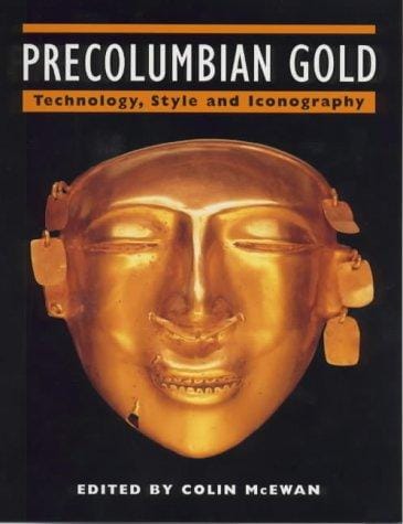 Precolumbian Gold: Technology, Style and Iconography