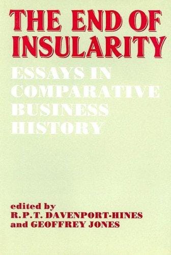 The End of Insularity: Essays in Comparative Business History