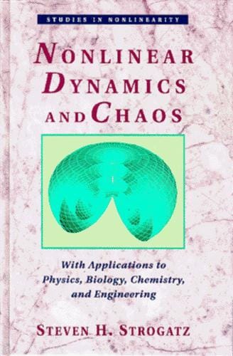 Nonlinear dynamics and Chaos: with applications to physics, biology, chemistry, and engineering