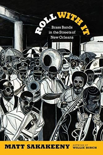 Roll with It: Brass Bands in the Streets of New Orleans