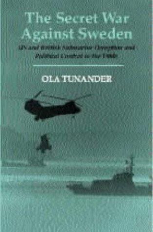 The secret war against Sweden: US and British submarine deception and political control in the 1980s / Ola Tunander