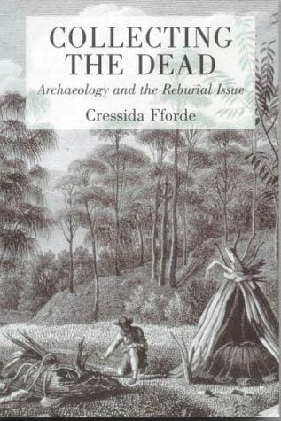 Collecting the Dead: Archaeology and the Reburial Issue