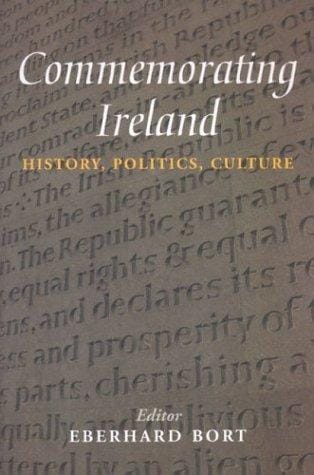 Commemorating Ireland: History, Politics, Culture