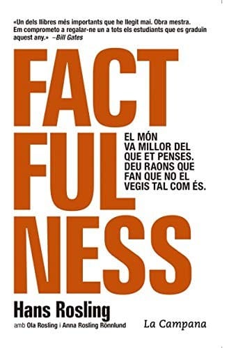 Factfulness: El món va millor del que et penses. Deu raons que fan que no el vegis tal com és.
