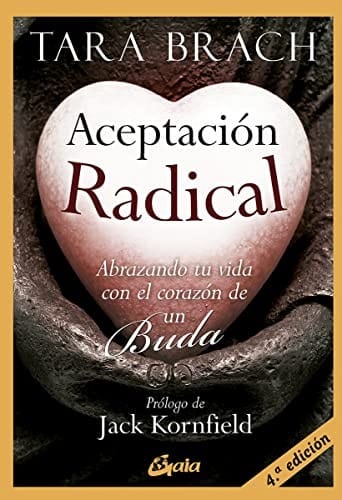 Aceptación radical: Abrazando tu vida con el corazón de un Buda