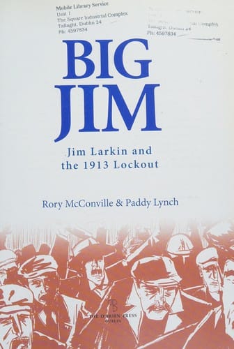 Big Jim: Jim Larkin and the 1913 Lockout