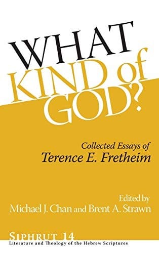 What Kind of God?: Collected Essays of Terence E. Fretheim