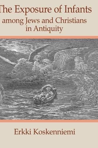 The exposure of infants among Jews and Christians in antiquity