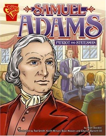 Samuel Adams: Patriot And Statesman