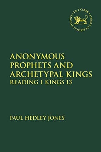 Anonymous Prophets and Archetypal Kings: Reading 1 Kings 13