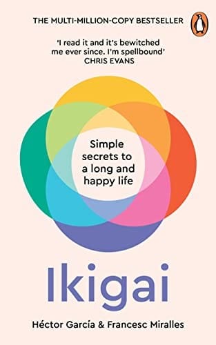 Ikigai: The Japanese Secret to a Long and Happy Life