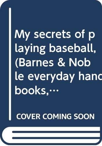 My secrets of playing baseball