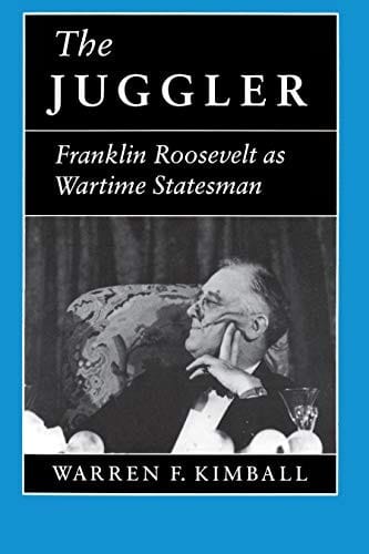 The juggler: Franklin Roosevelt as wartime statesman