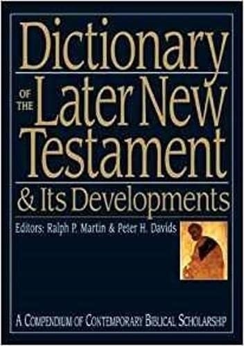Dictionary of the Later New Testament and Its Developments: A Compendium of Contemporary Biblical Scholarship