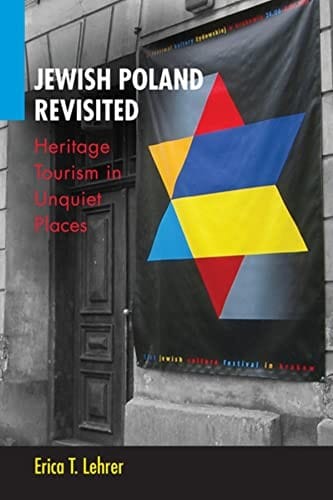 Jewish Poland Revisited: Heritage Tourism in Unquiet Places
