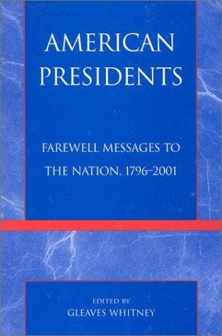 American presidents: farewell messages to the nation, 1796-2001