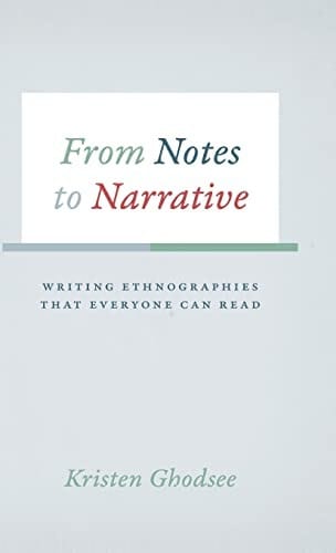From Notes to Narrative: Writing Ethnographies That Everyone Can Read