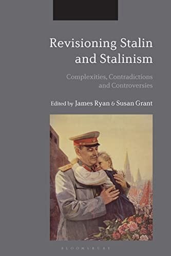Revisioning Stalin and Stalinism: Complexities, Contradictions, and Controversies