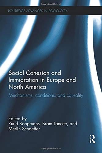 Social Cohesion and Immigration in Europe and North America: Mechanisms, Conditions, and Causality