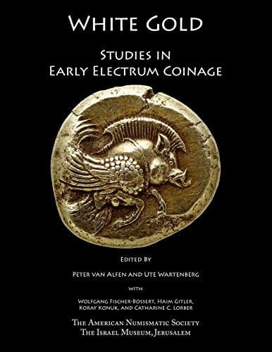 White Gold: Studies in Early Electrum Coinage