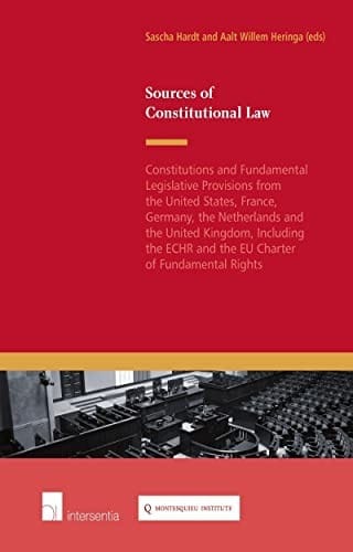 Sources of constitutional law: constitutions and fundamental legislative provisions from the United States, France, Germany, the Netherlands and the United Kingdom, including the ECHR and EU Charter of Fundamental Rights