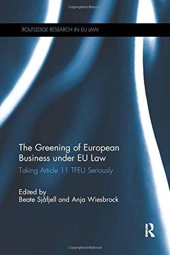 Greening of European Business under EU Law: Taking Article 11 TFEU Seriously