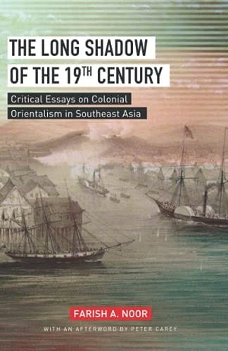 The long shadow of the 19th century: critical essays on colonial orientalism in Southeast Asia
