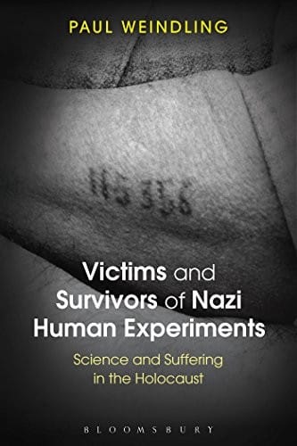 Victims and Survivors of Nazi Human Experiments: Science and Suffering in the Holocaust