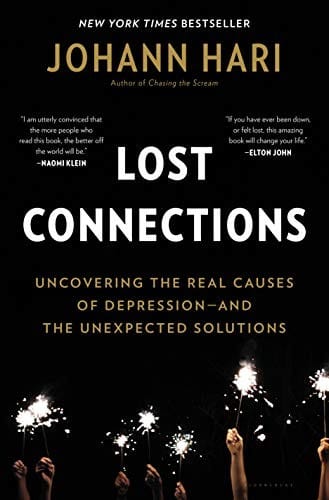 Lost connections: uncovering the real causes of depression-- and the unexpected solutions