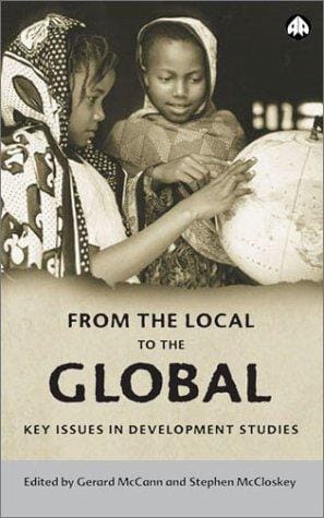 From The Local To The Global: Key Issues in Development Studies (Anthropology, Culture and Society)