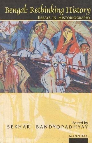 Bengal, rethinking history: essays in historiography