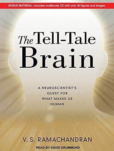 The Tell-Tale Brain: A Neuroscientist's Quest for What Makes Us Human
