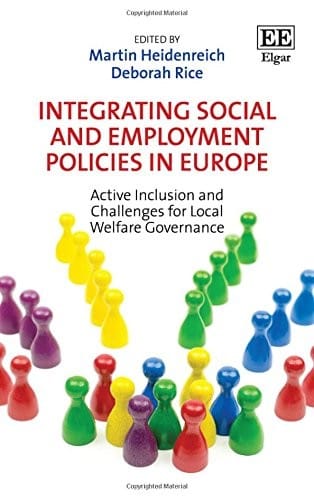 Integrating Social and Employment Policies in Europe: Active Inclusion and Challenges for Local Welfare Governance