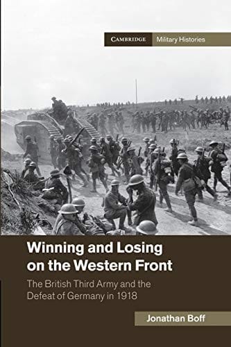 Winning and Losing on the Western Front: The British Third Army and the Defeat of Germany In 1918