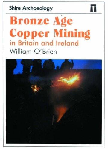 Bronze Age Copper Mining in Britain and Ireland (Shire Archaeology)