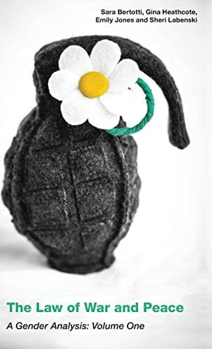 Law of War and Peace: A Feminist Analysis Volume 1