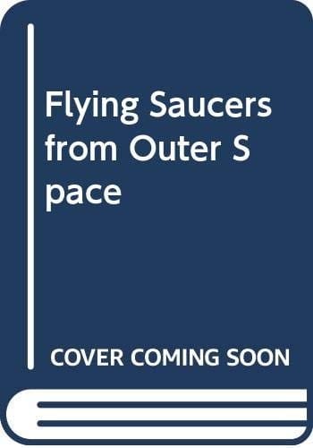 Flying saucers from outer space