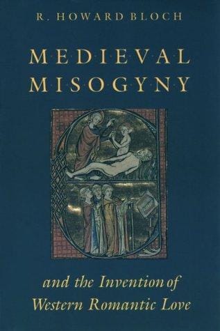 Medieval misogyny and the invention of Western romantic love